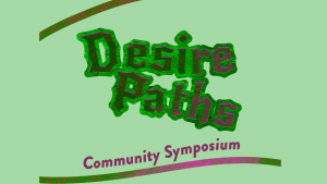 Desire Paths, Community Symposium